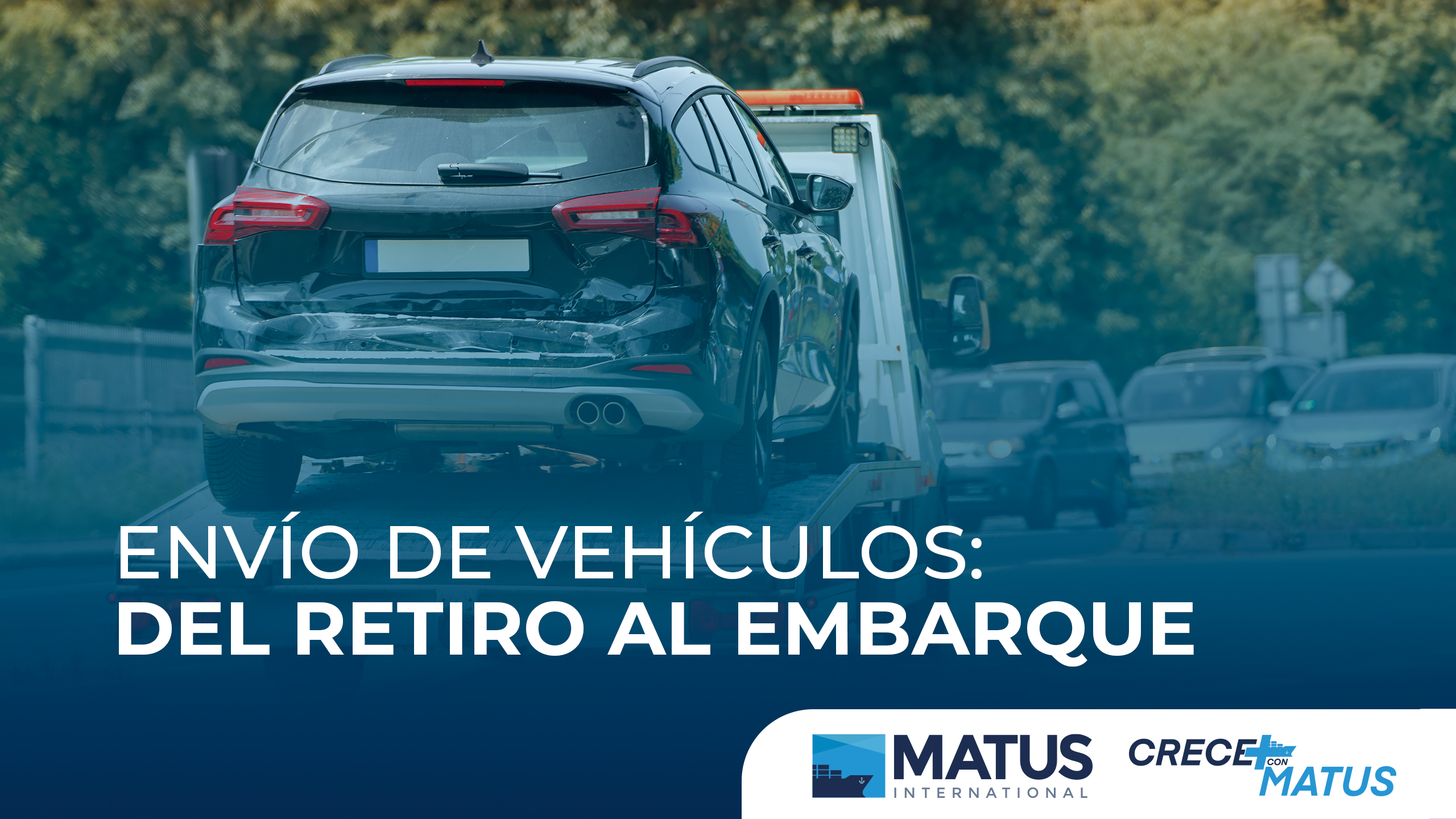 Envío de vehículos desde el retiro en grúa hasta la preparación para el embarque internacional.