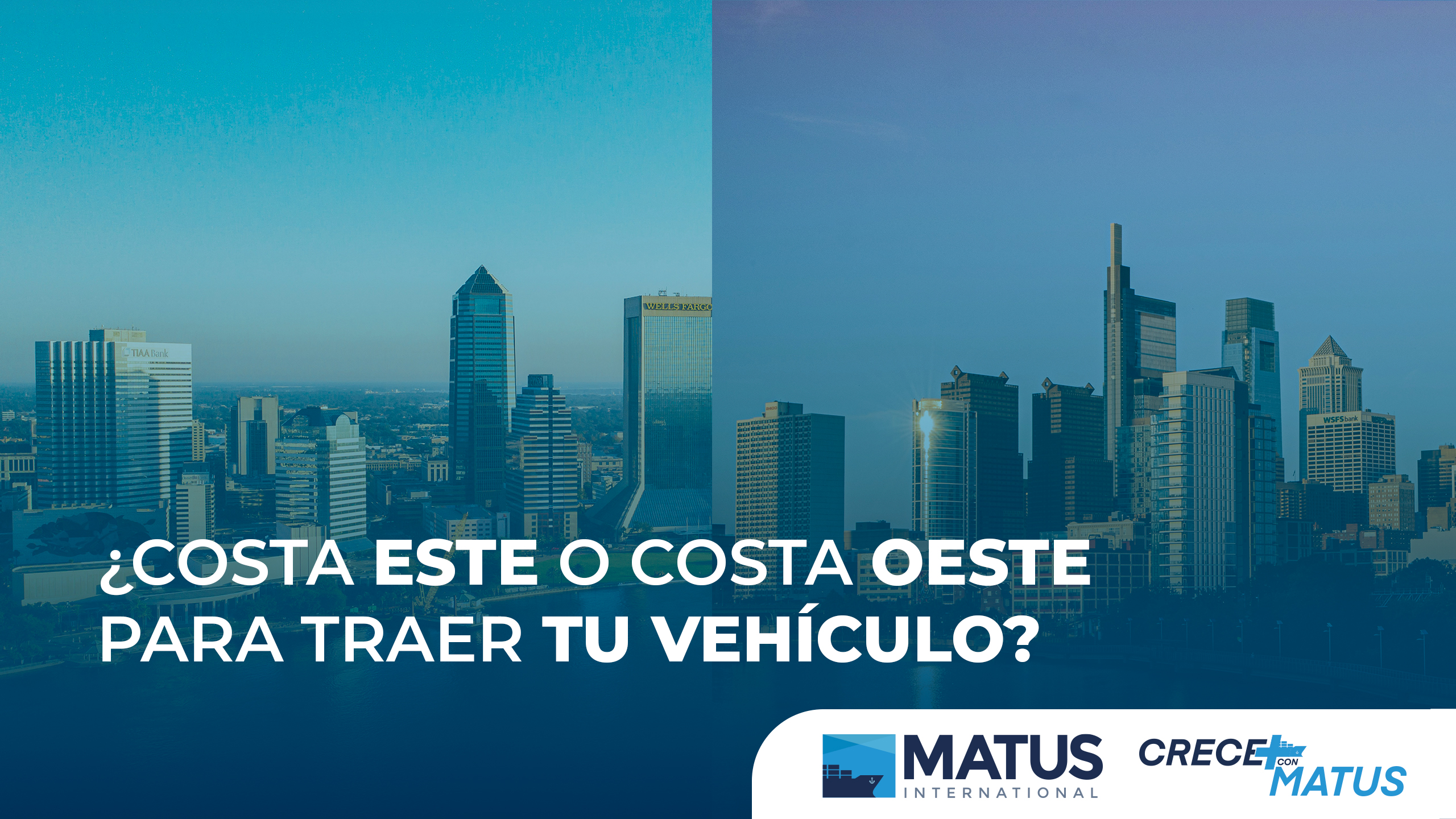 Comparativa visual Costa Este y Costa Oeste de EE.UU. con texto “¿Costa Este o Costa Oeste para traer tu vehículo?” y logo de Matus International.